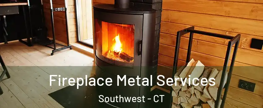 Fireplace Metal Services Southwest - CT