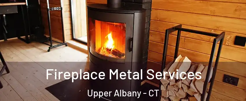 Fireplace Metal Services Upper Albany - CT