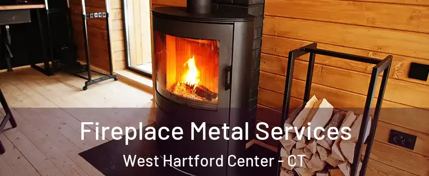 Fireplace Metal Services West Hartford Center - CT
