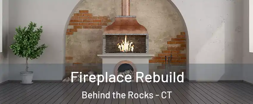 Fireplace Rebuild Behind the Rocks - CT