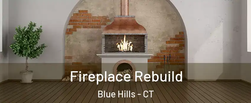 Fireplace Rebuild Blue Hills - CT