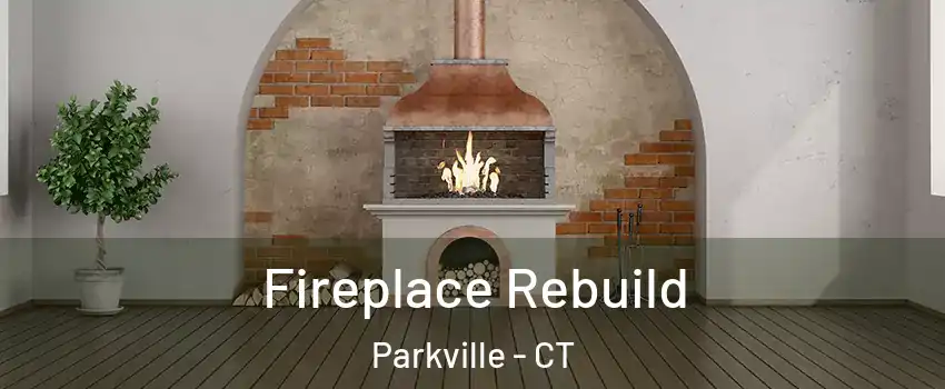 Fireplace Rebuild Parkville - CT