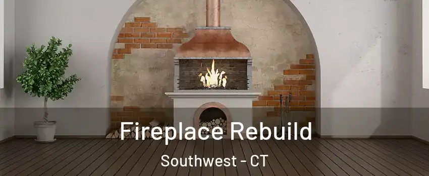 Fireplace Rebuild Southwest - CT
