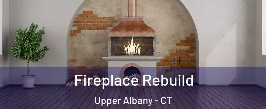 Fireplace Rebuild Upper Albany - CT