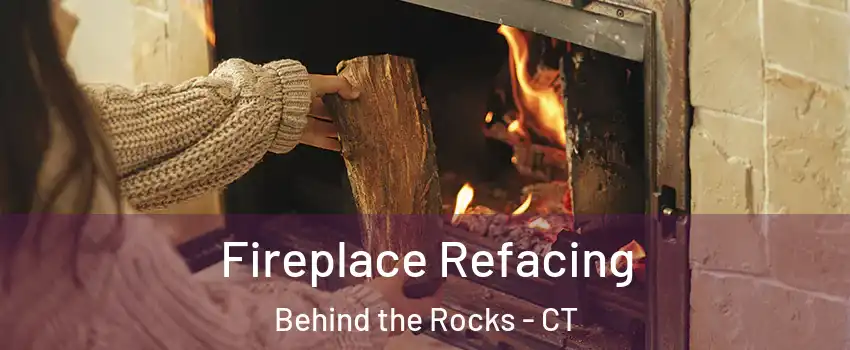 Fireplace Refacing Behind the Rocks - CT