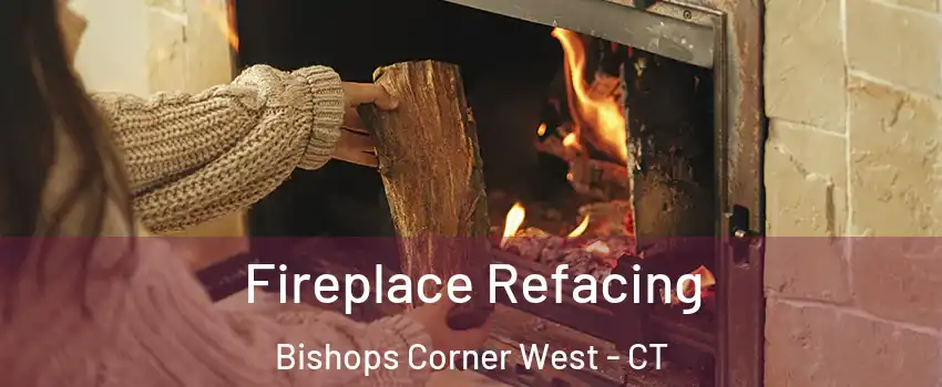 Fireplace Refacing Bishops Corner West - CT
