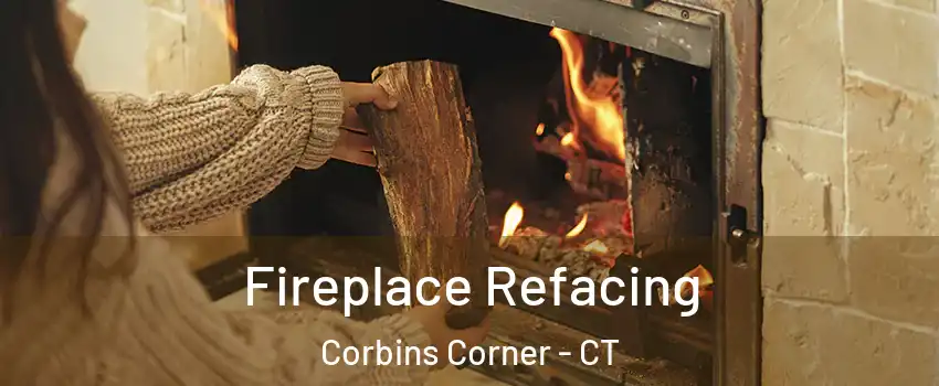 Fireplace Refacing Corbins Corner - CT