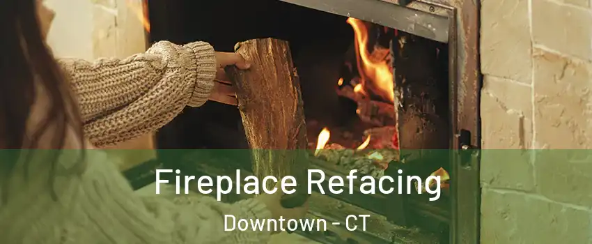 Fireplace Refacing Downtown - CT