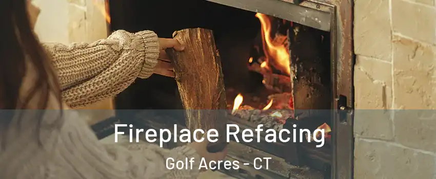 Fireplace Refacing Golf Acres - CT