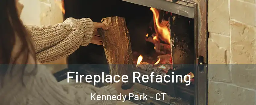 Fireplace Refacing Kennedy Park - CT