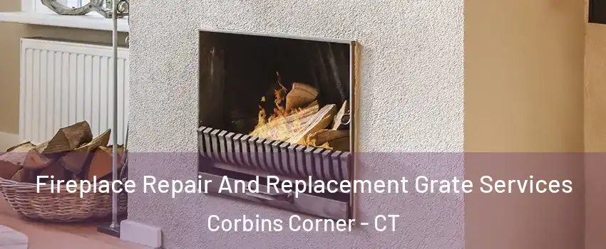 Fireplace Repair And Replacement Grate Services Corbins Corner - CT