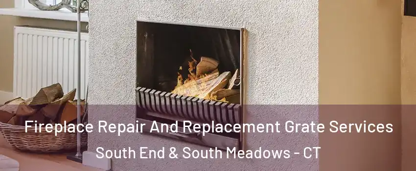Fireplace Repair And Replacement Grate Services South End & South Meadows - CT
