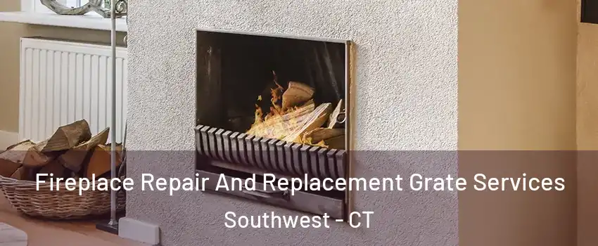 Fireplace Repair And Replacement Grate Services Southwest - CT