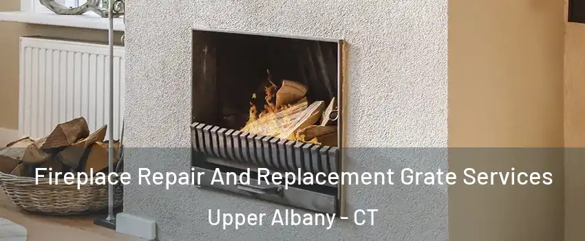 Fireplace Repair And Replacement Grate Services Upper Albany - CT