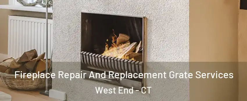 Fireplace Repair And Replacement Grate Services West End - CT