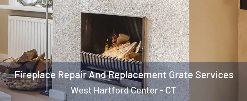 Fireplace Repair And Replacement Grate Services West Hartford Center - CT