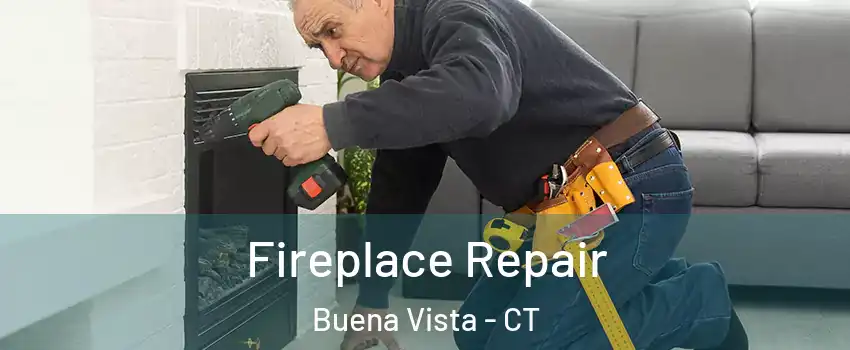 Fireplace Repair Buena Vista - CT