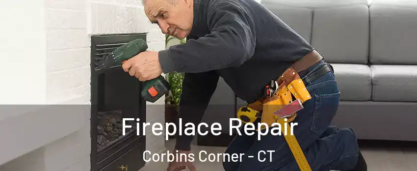 Fireplace Repair Corbins Corner - CT