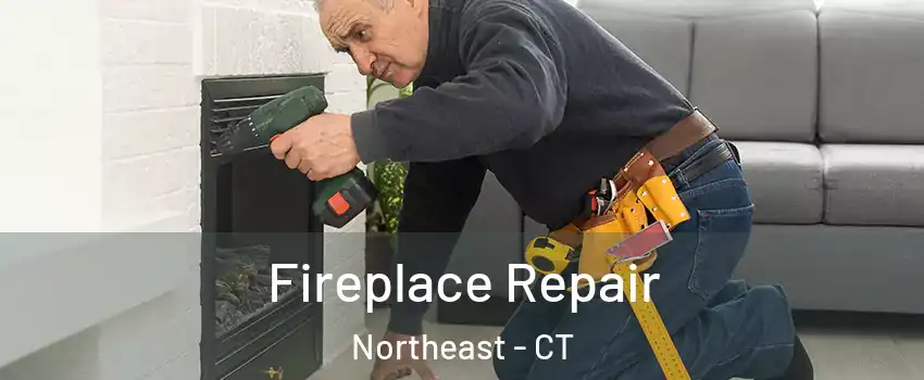 Fireplace Repair Northeast - CT