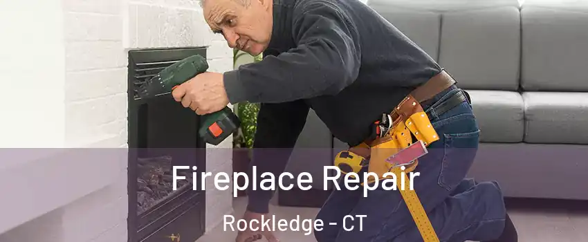 Fireplace Repair Rockledge - CT