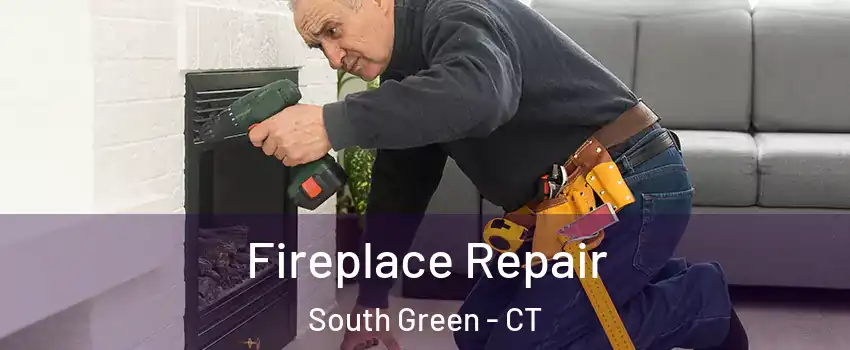 Fireplace Repair South Green - CT