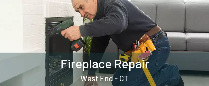 Fireplace Repair West End - CT