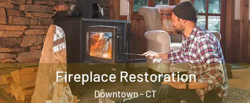 Fireplace Restoration Downtown - CT