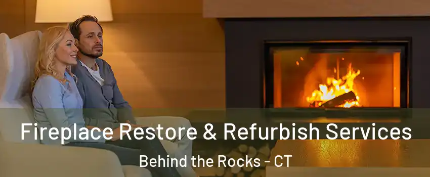 Fireplace Restore & Refurbish Services Behind the Rocks - CT