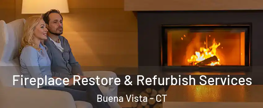 Fireplace Restore & Refurbish Services Buena Vista - CT