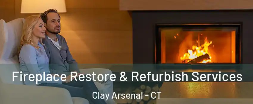 Fireplace Restore & Refurbish Services Clay Arsenal - CT