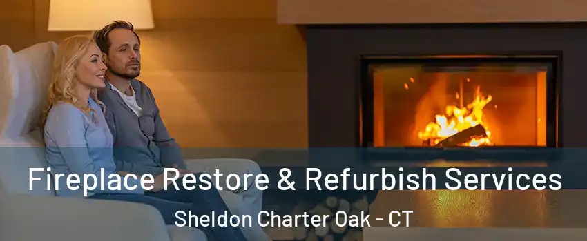 Fireplace Restore & Refurbish Services Sheldon Charter Oak - CT