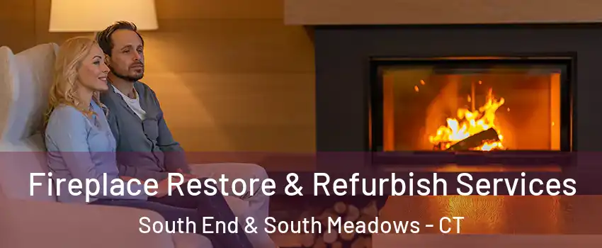 Fireplace Restore & Refurbish Services South End & South Meadows - CT