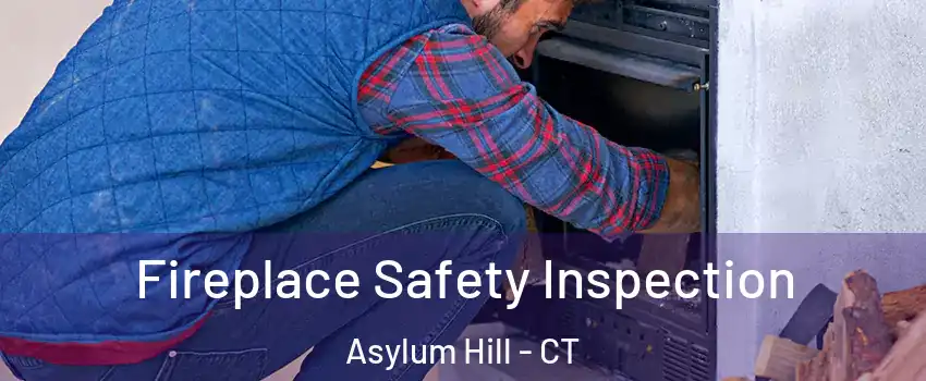 Fireplace Safety Inspection Asylum Hill - CT