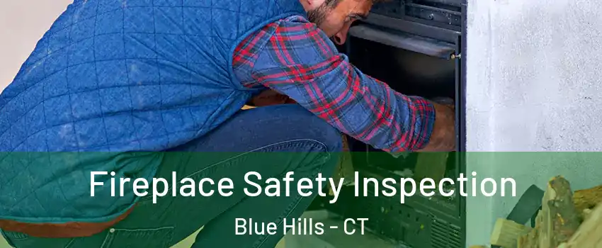 Fireplace Safety Inspection Blue Hills - CT