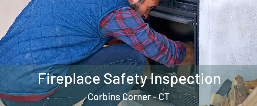 Fireplace Safety Inspection Corbins Corner - CT