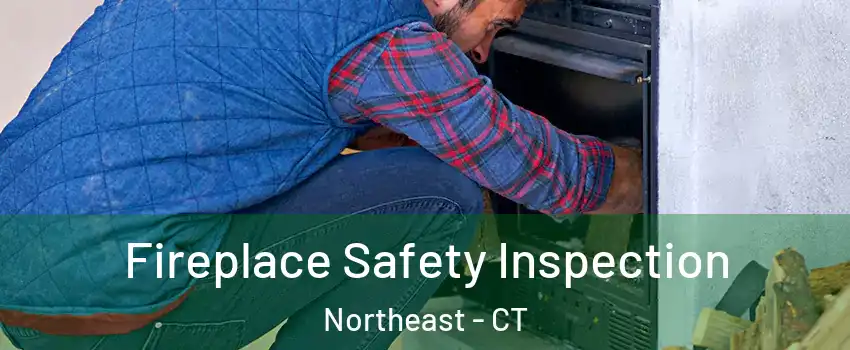 Fireplace Safety Inspection Northeast - CT