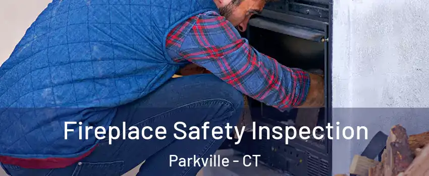 Fireplace Safety Inspection Parkville - CT