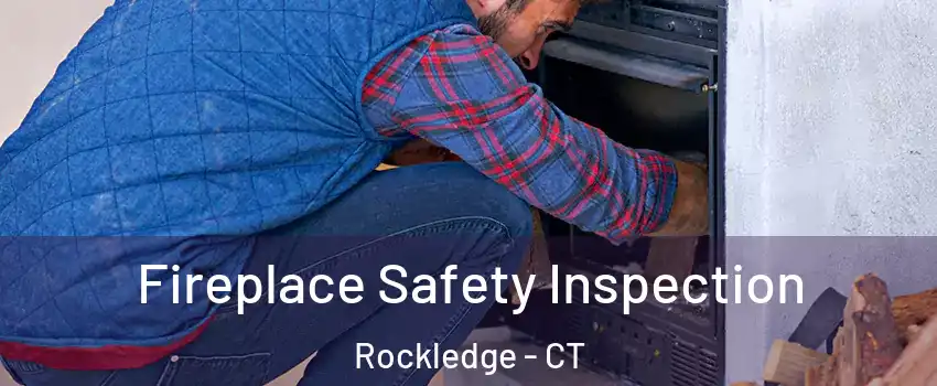 Fireplace Safety Inspection Rockledge - CT