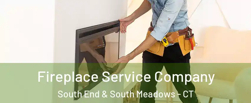 Fireplace Service Company South End & South Meadows - CT