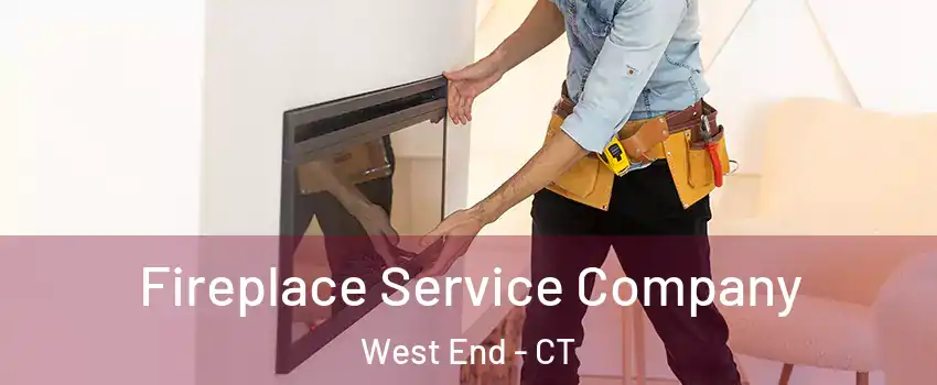 Fireplace Service Company West End - CT