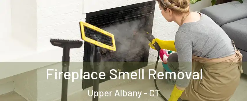 Fireplace Smell Removal Upper Albany - CT