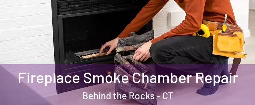 Fireplace Smoke Chamber Repair Behind the Rocks - CT