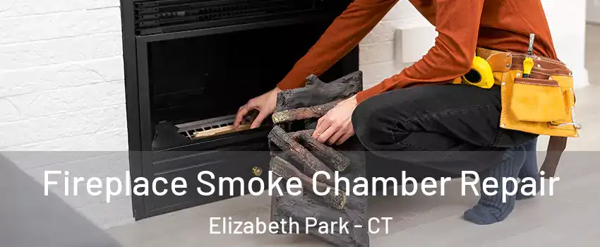 Fireplace Smoke Chamber Repair Elizabeth Park - CT