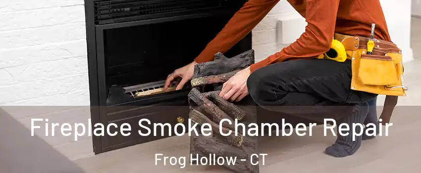 Fireplace Smoke Chamber Repair Frog Hollow - CT
