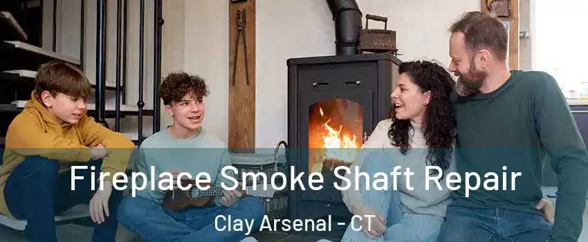 Fireplace Smoke Shaft Repair Clay Arsenal - CT