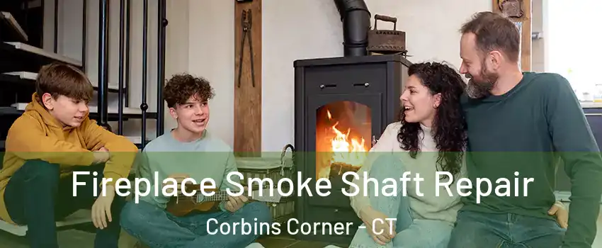 Fireplace Smoke Shaft Repair Corbins Corner - CT