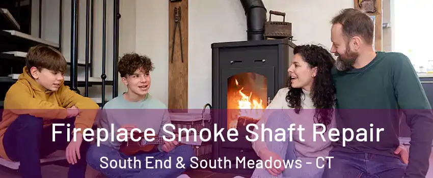 Fireplace Smoke Shaft Repair South End & South Meadows - CT