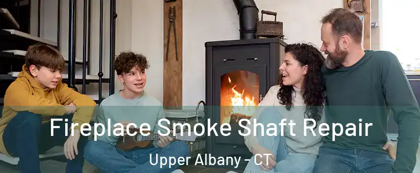 Fireplace Smoke Shaft Repair Upper Albany - CT