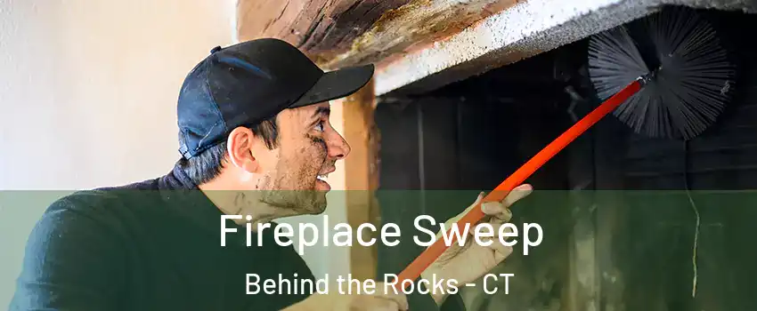 Fireplace Sweep Behind the Rocks - CT