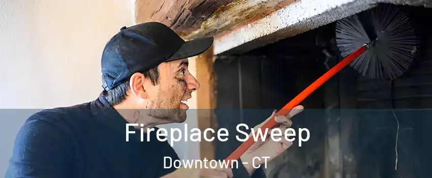 Fireplace Sweep Downtown - CT